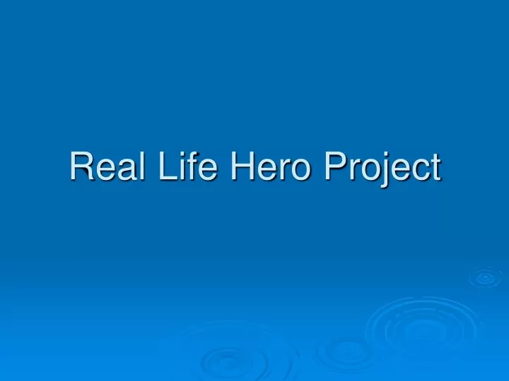 real life hero project