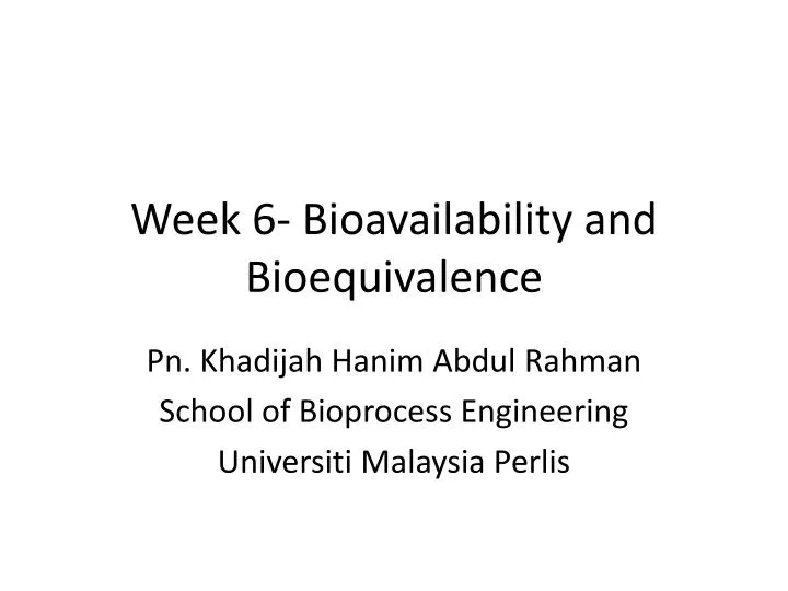 week 6 bioavailability and bioequivalence