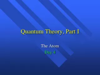 Quantum Theory, Part I