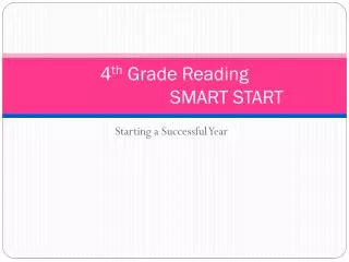 4 th Grade Reading 			SMART START