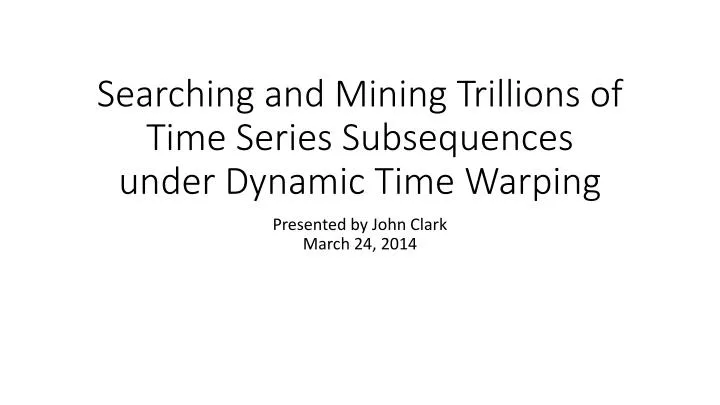searching and mining trillions of time series subsequences under dynamic time warping