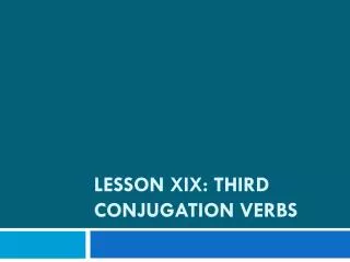 Lesson XIX: Third Conjugation Verbs