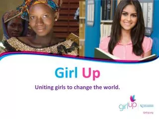 Girl Up Uniting girls to change the world.