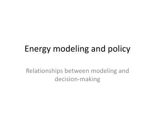 Energy modeling and policy