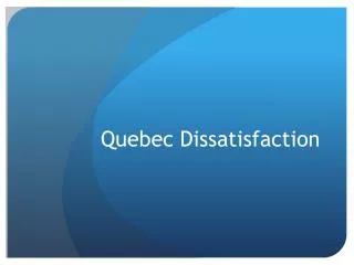 Quebec Dissatisfaction