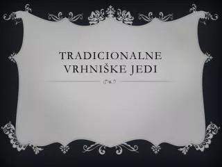 tradicionalne vrhni ke jedi