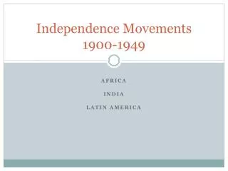 Independence Movements 1900-1949