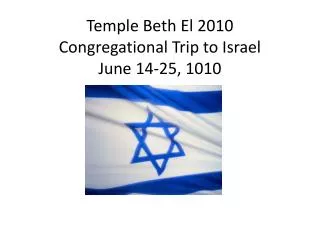 Temple Beth El 2010 Congregational Trip to Israel June 14-25, 1010