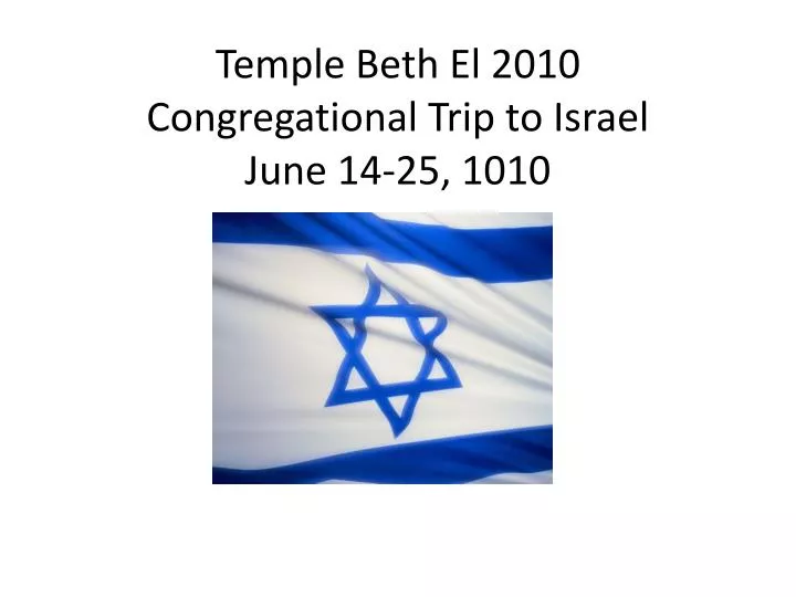 temple beth el 2010 congregational trip to israel june 14 25 1010