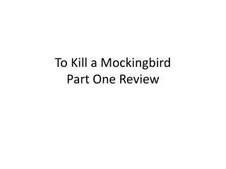 To Kill a Mockingbird Part One Review