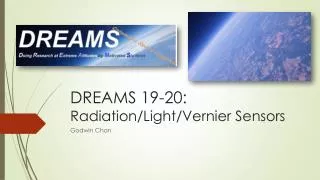 DREAMS 19-20: Radiation/Light/Vernier Sensors