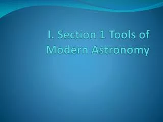 I. Section 1 Tools of Modern Astronomy