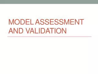 Model Assessment and Validation