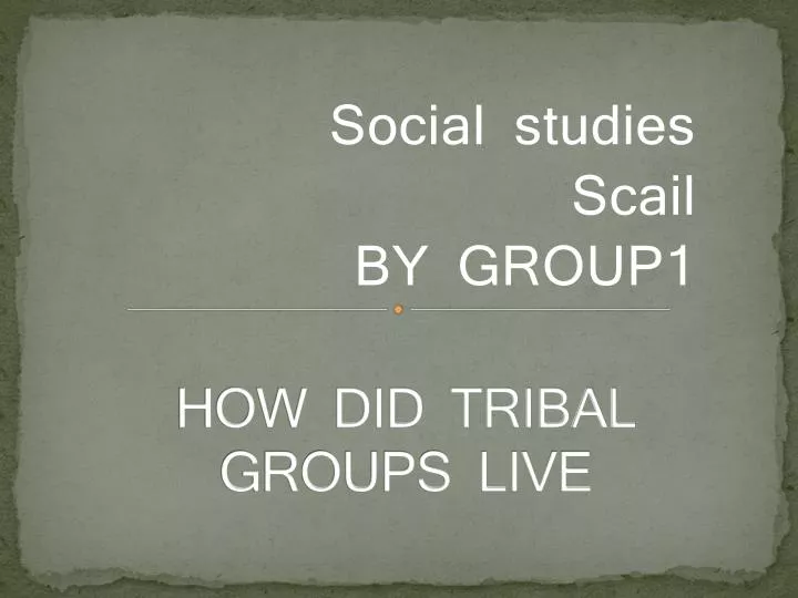 how did tribal groups live