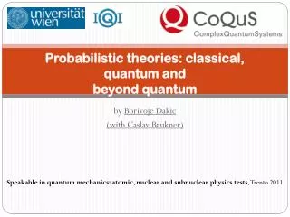 Probabilistic theories: classical, quantum and beyond quantum