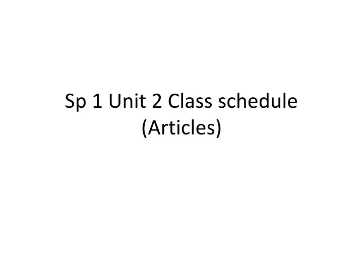 sp 1 unit 2 class schedule articles