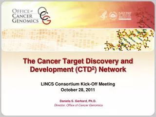 The Cancer Target Discovery and Development (CTD 2 ) Network