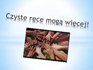 czyste r ce mog wi cej