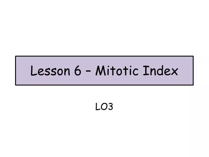 lesson 6 mitotic index