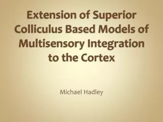 Extension of Superior Colliculus Based Models of Multisensory Integration to the Cortex