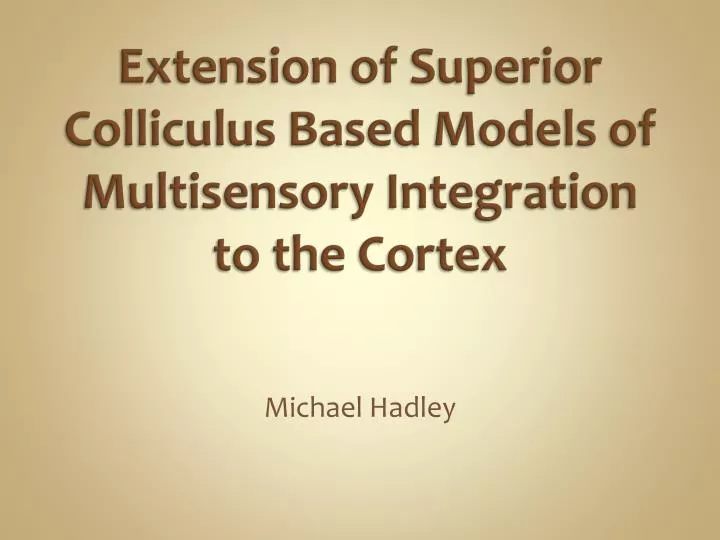 extension of superior colliculus based models of multisensory integration to the cortex
