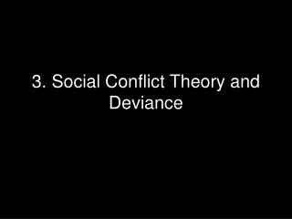 3. Social Conflict Theory and Deviance