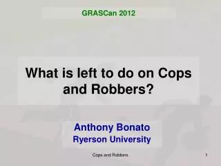 What is left to do on Cops and Robbers?