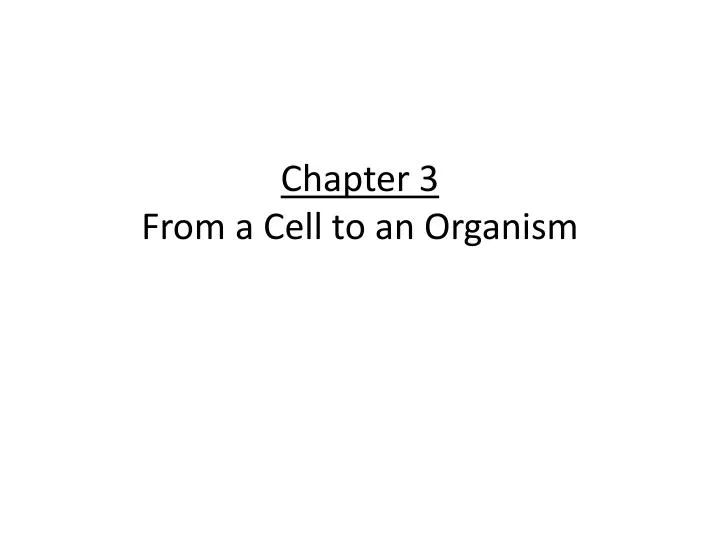 chapter 3 from a cell to an organism