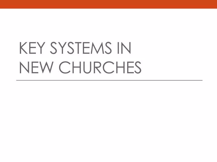 key systems in new churches