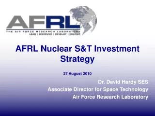 AFRL Nuclear S&amp;T Investment Strategy