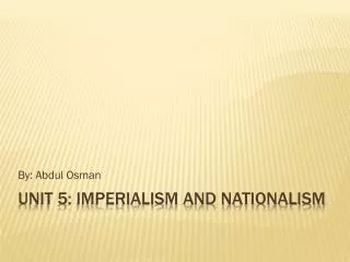 Unit 5: Imperialism and Nationalism