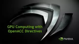 GPU Computing with OpenACC Directives