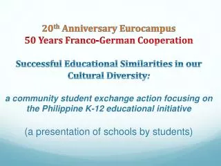 20 th Anniversary Eurocampus 50 Years Franco-German Cooperation