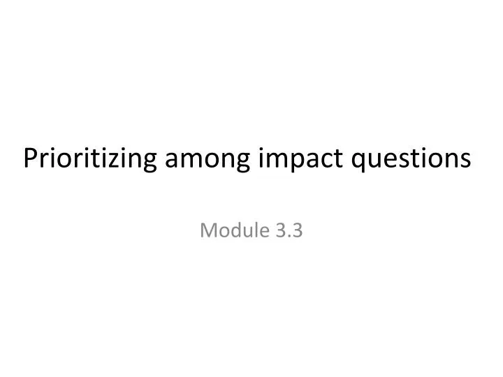 prioritizing among impact questions
