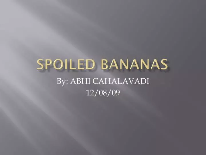 spoiled bananas
