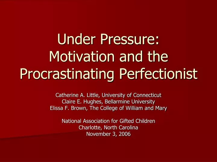 under pressure motivation and the procrastinating perfectionist