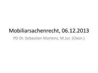Mobiliarsachenrecht, 06.12.2013