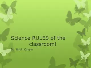 Science RULES of the 						classroom!