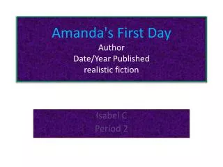 Amanda's First Day Author Date/Year Published realistic fiction