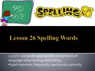 Lesson 26 Spelling Words
