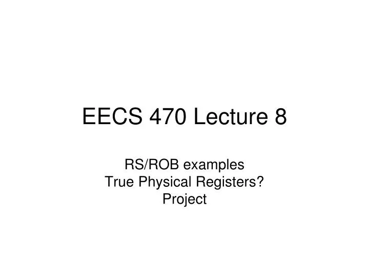 eecs 470 lecture 8