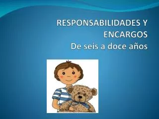 responsabilidades y encargos de seis a doce a os