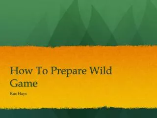 How To Prepare Wild Game