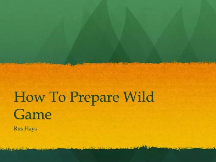 how to prepare wild game
