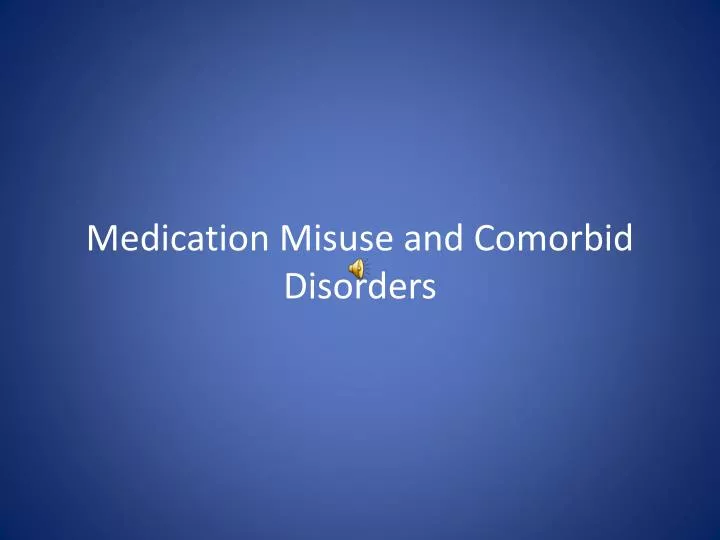 medication misuse and comorbid disorders