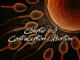 Chapter 6.3 Contraception &amp; Abortion