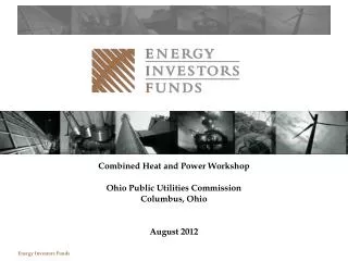 Combined Heat and Power Workshop Ohio Public Utilities Commission Columbus, Ohio August 2012