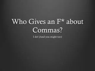 Who Gives an F* about Commas?