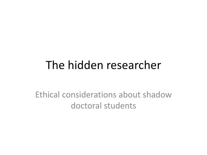 the hidden researcher
