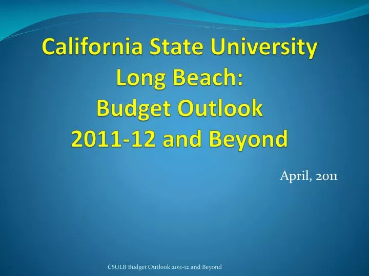 california state university long beach budget outlook 2011 12 and beyond